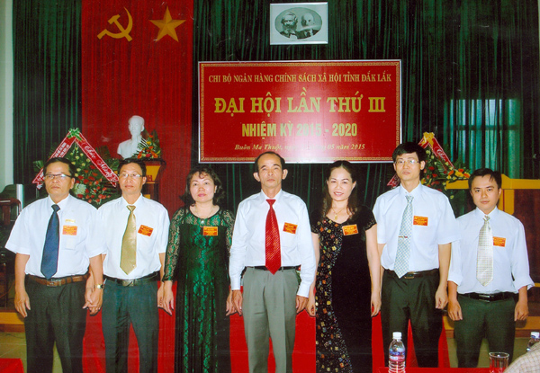Ban Chi ủy Chi bộ NHCSXH tỉnh Đắk Lắk nhiệm kỳ 2015 - 2020 ra mắt Đại hội