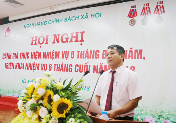 Phó Tổng Giám đốc Nguyễn Văn Lý đánh giá chung về củng cố nâng cao chất lượng hoạt động tín dụng chính sách xã hội trong 6 tháng qua