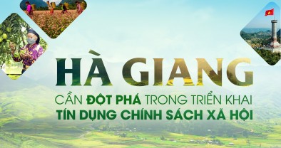 Hà Giang cần đột phá trong triển khai tín dụng chính sách xã hội