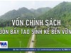Vốn chính sách - Đòn bẩy sinh kế bền vững (VNAmedia - 28.3.2026)